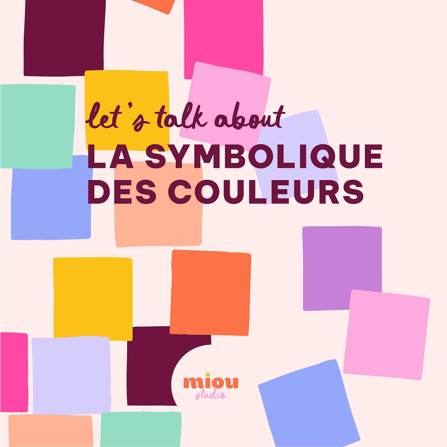 Illustration colorée réalisée par Miou Studio où l’on peut lire : let’s talk about la symbolique des couleurs sur un fond ecru avec des carrés de différentes couleurs.